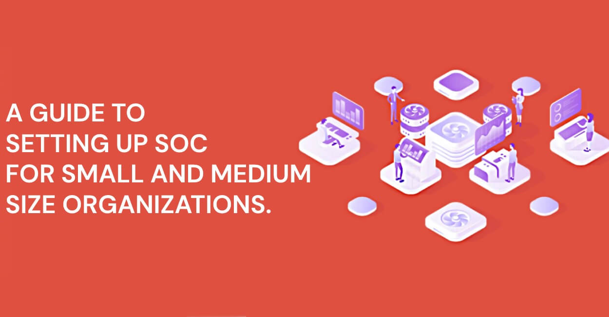 A Guide To Setting Up SoC For Small And Medium Size Organizations